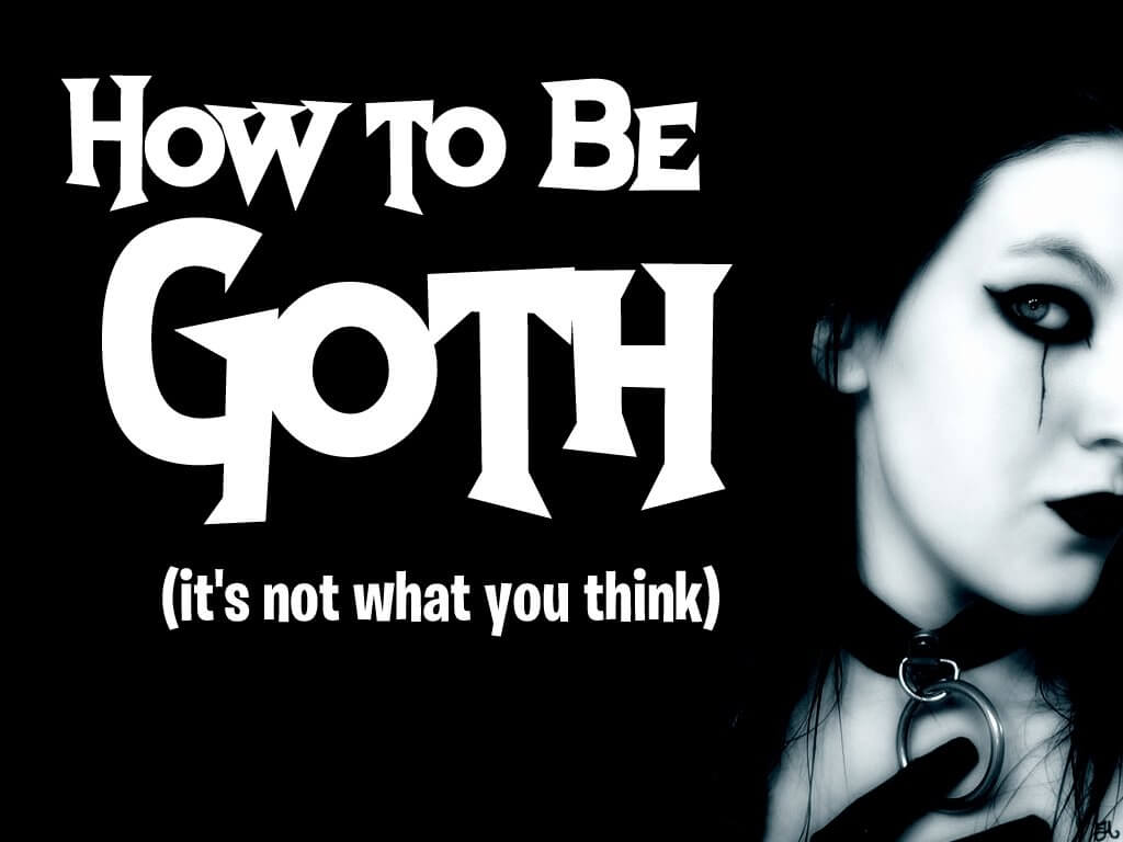 How to Be Goth in 5 Steps (It’s Not What You Think)